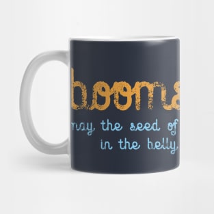 BOOMSHANKA - WHICH, AS EVERYONE KNOWS, MEANS 'MAY THE SEED OF YOUR LOIN BE FRUITFUL IN THE BELLY OF YOUR WOMAN' Mug